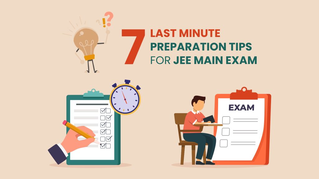 7 Last-Minute Preparation Tips For JEE Main Exam - Go, Ace It ...