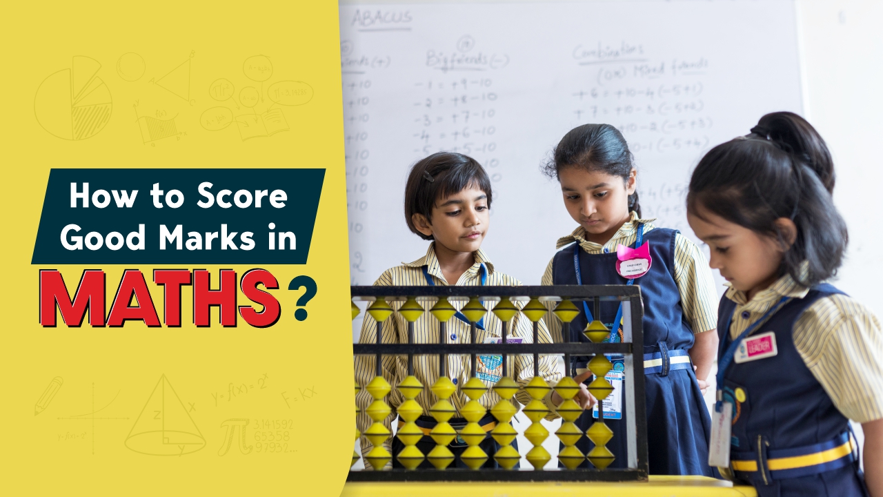 How to Score Good Marks in Maths?