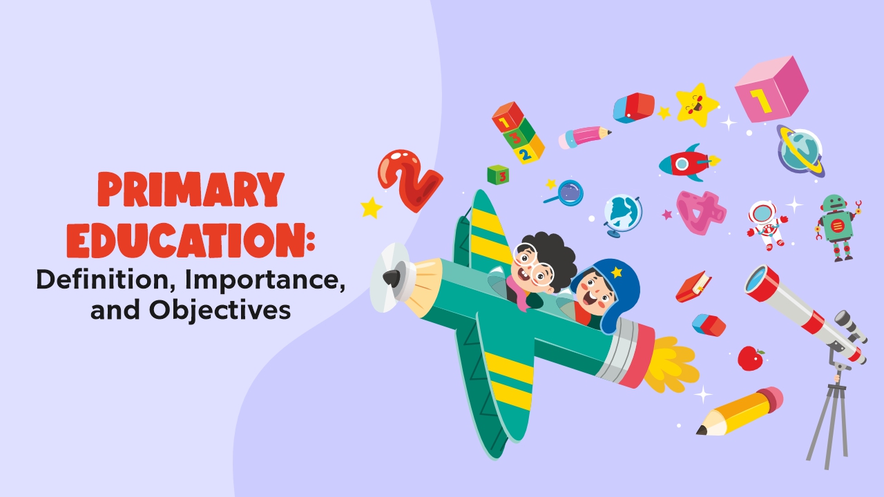Primary Education: Definition, Importance, and Objectives - Narayana Schools  - Reading Corner