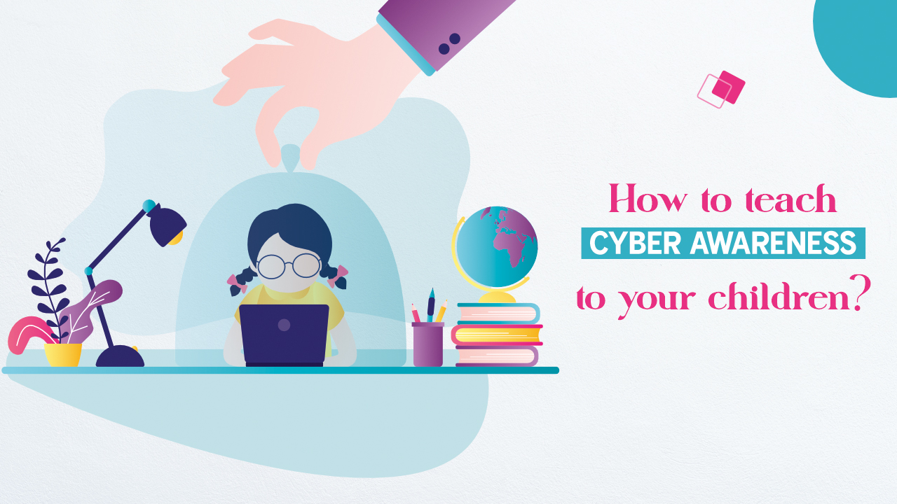 How to teach cyber awareness to your children?