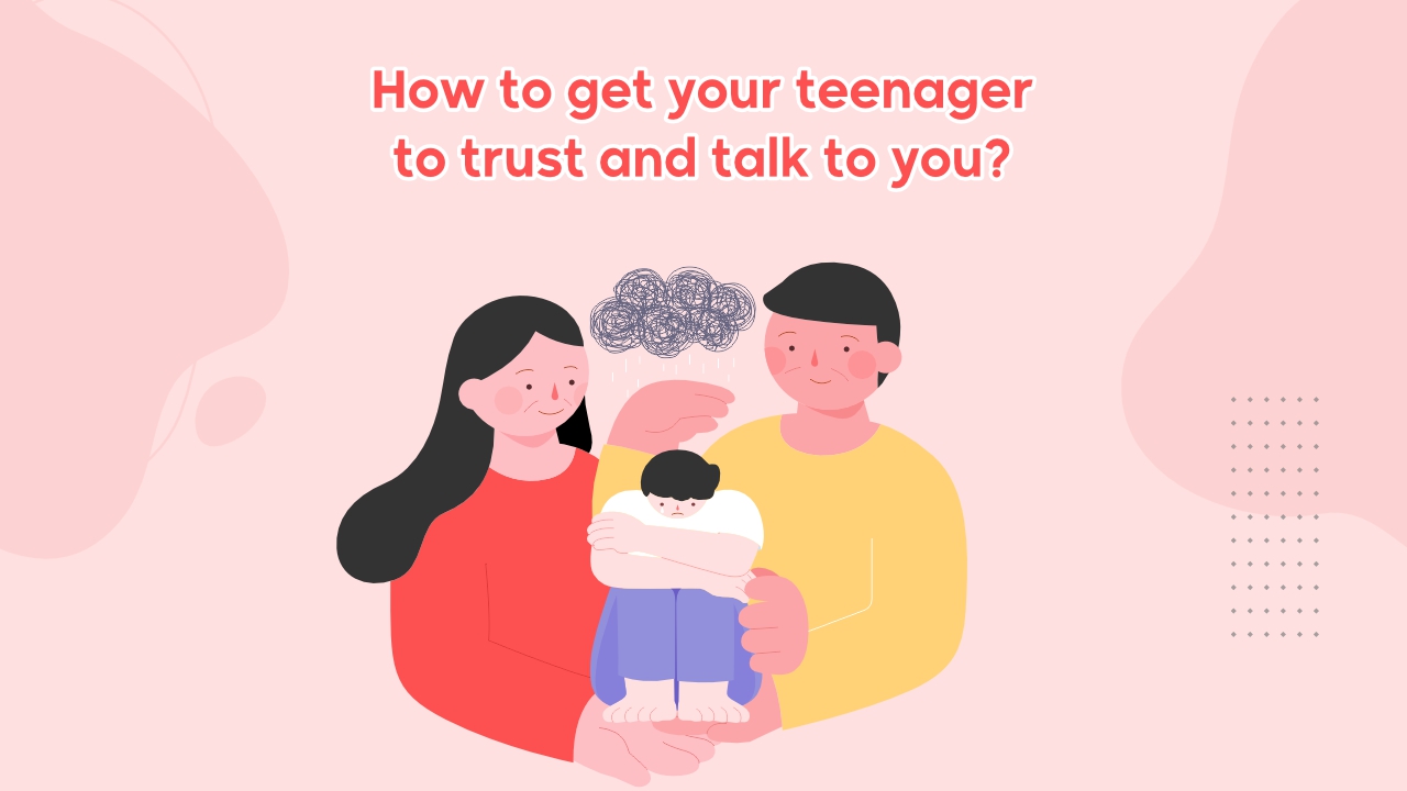 How To Get Your Teenager To Trust And Talk To You?