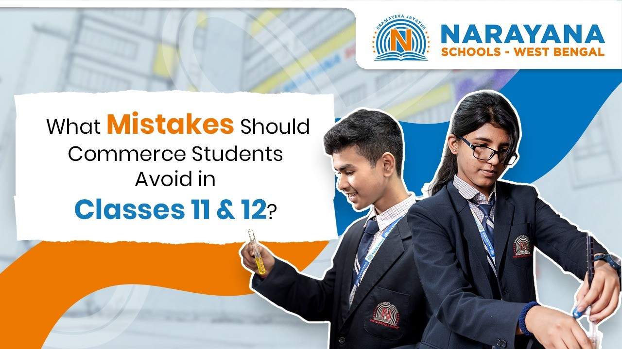 What Mistakes Should Commerce Students Avoid in Classes 11 and 12